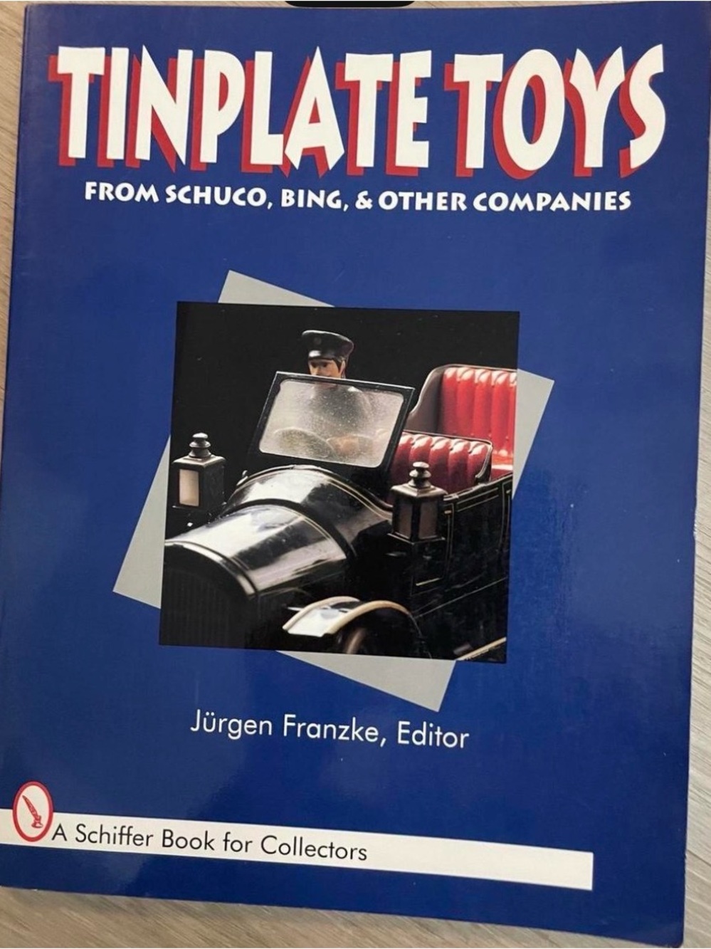 Tinplate Toys From Schuco, Bing, and Other Companies by Jürgen Franzke 1995